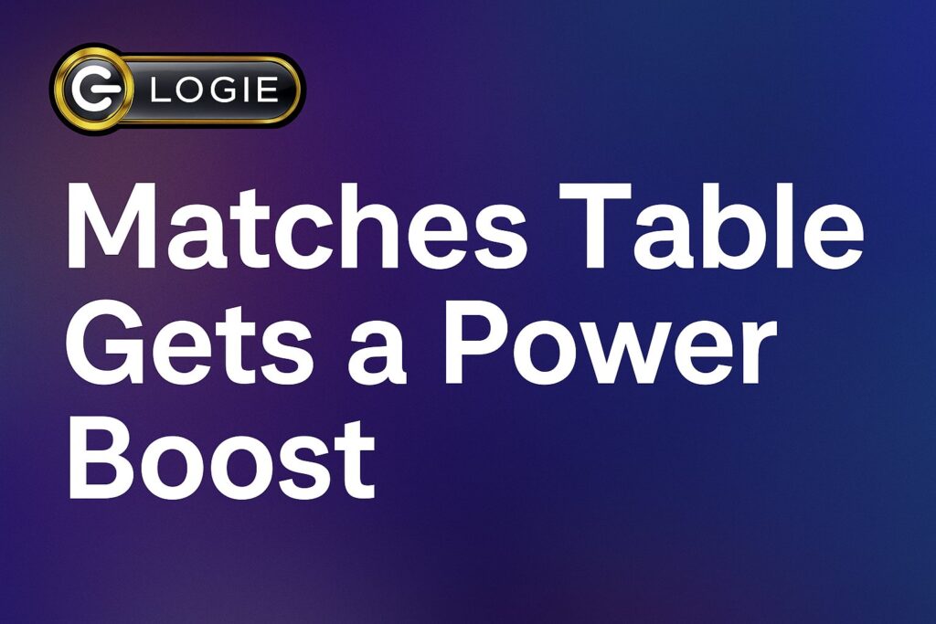 Logie’s Matches Table Gets a Power Boost: Skip, Accept, Filter & Decide ...