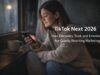 TikTok Next 2026: How Discovery, Trust, and Emotion Are Quietly Rewriting Marketing