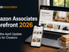 Amazon Associates Storefront 2026: How the April Update Changes Everything for Creators